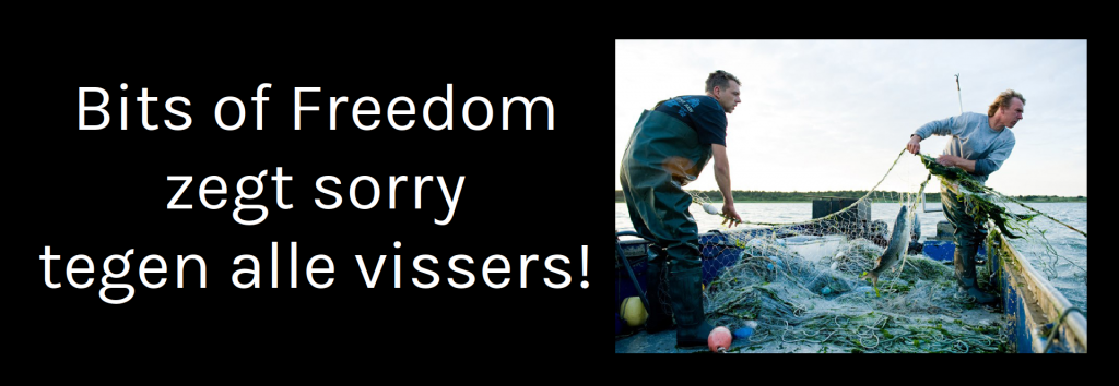 Bits of Freedom zegt sorry tegen alle vissers!