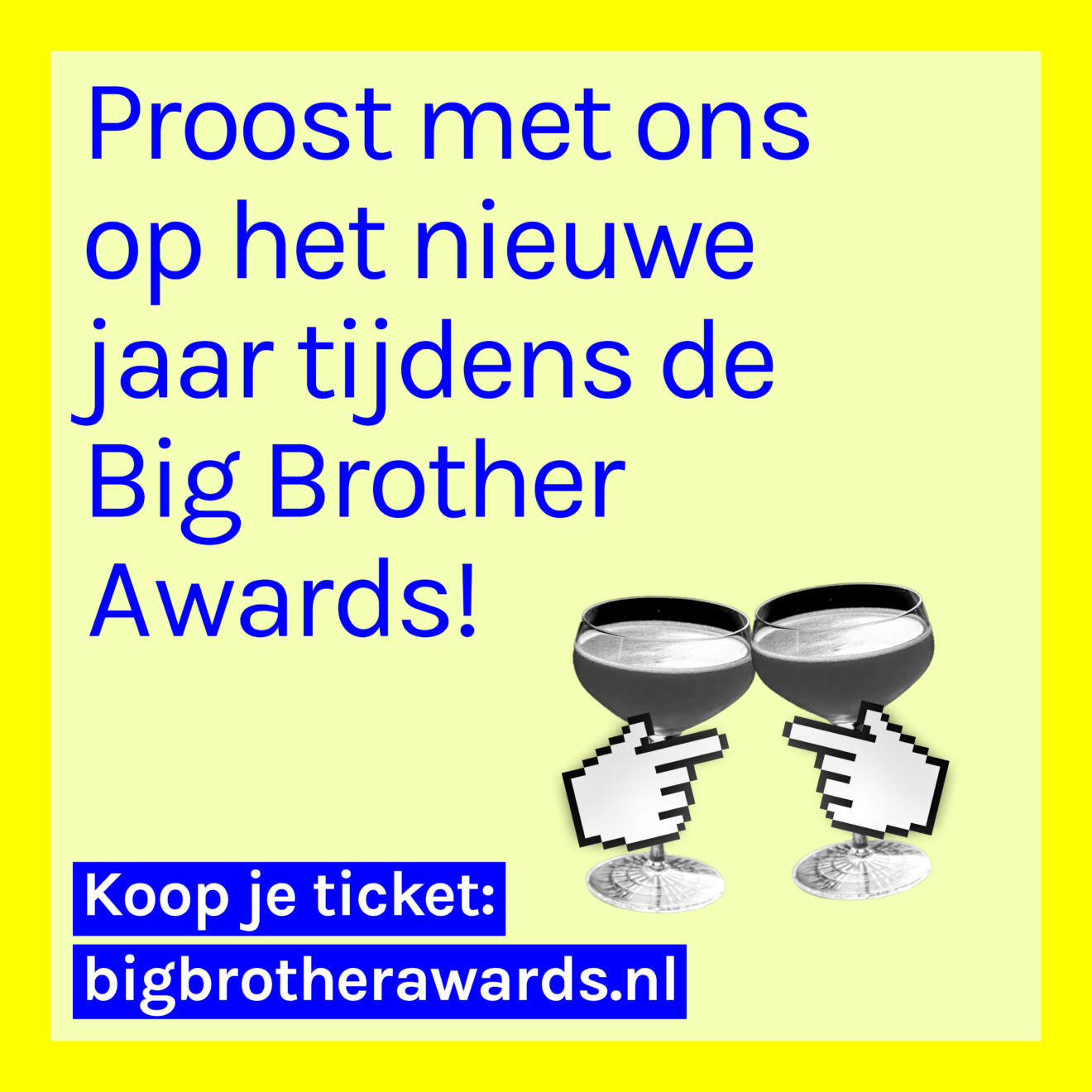 Twee handen houden twee glazen omhoog. Daar ovrheen de tekst: proost met ons op het nieuwe jaar tijdens de Big Brother Awards!